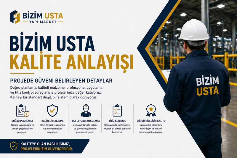 BİZİM USTA KALİTE ANLAYIŞI: PROJEDE GÜVENİ BELİRLEYEN DETAYLAR