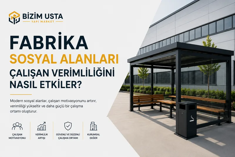 Fabrika Sosyal Alanları Çalışan Verimliliğini Nasıl Etkiler?